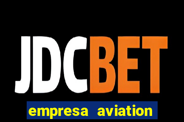 empresa aviation participacoes ltda